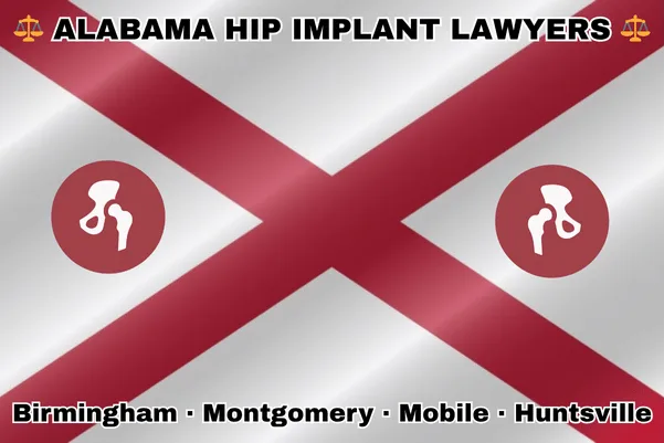 ALABAMA HIP IMPLANT LAWYERS: Birmingham, Montgomery, Mobile, and Huntsville text on AL state flag with hip replacement devices near St. Andrew's cross on a white background.