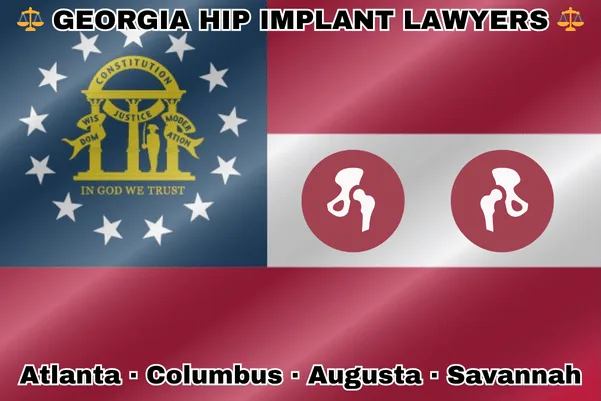 GEORGIA HIP IMPLANT LAWYERS: Atlanta, Columbus, Augusta, and Savannah text on GA state flag with hip replacement devices near a gold arch on blue canton with three pillars and 13 white stars, next to three thick red and white stripes.