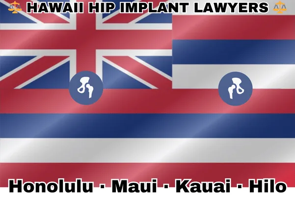HAWAII HIP IMPLANT LAWYERS: Honolulu, Maui, Kauai, and Hilo text on HI state flag with hip replacement devices near a Union Jack and red, white, and blue stripes.