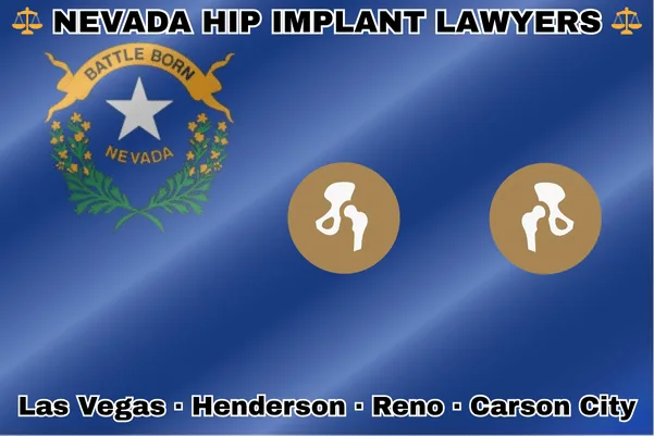 NEVADA HIP IMPLANT LAWYERS: Las Vegas, Henderson, Reno, and Carson City text on NV state flag with hip replacement devices near a silver star and green sagebrush branches, all on a cobalt blue background.