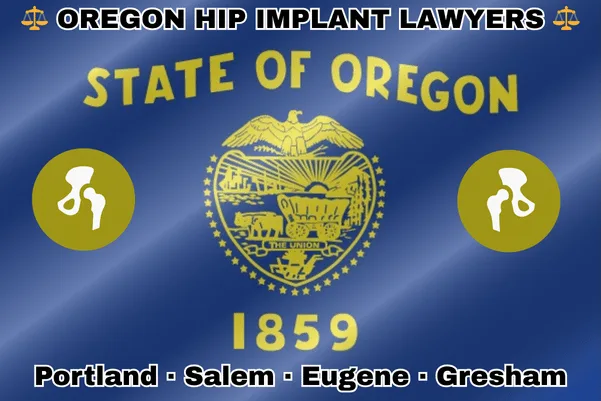 OREGON HIP IMPLANT LAWYERS: Portland, Salem, Eugene, and Gresham text on OR state flag with hip replacement devices near a covered wagon, eagle, mountains, trees, plow, ship, and sun, all in yellow on a blue background.
