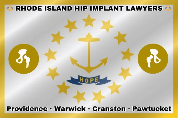 RHODE ISLAND HIP IMPLANT LAWYERS: Providence, Warwick, Cranston, and Pawtucket text on RI state flag with hip replacement devices near a gold anchor and stars.