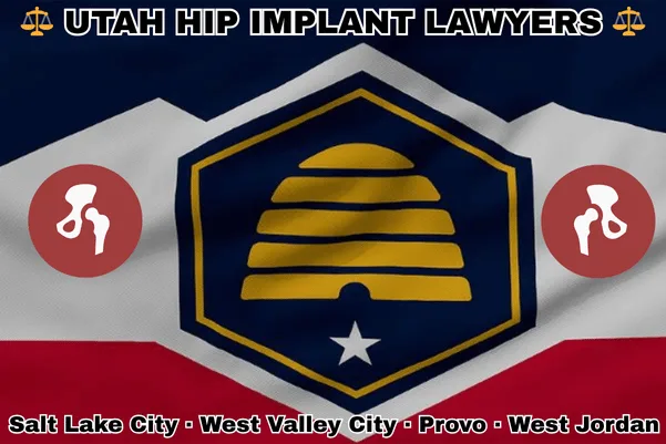 UTAH HIP IMPLANT LAWYERS: Salt Lake City, West Valley City, Provo, and West Jordan text on UT state flag with hip replacement devices near a gold beehive above a star, on a red, white, and dark blue background.